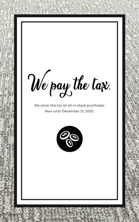 We pay the tax. We cover the tax on all in-stock purchases. Now until December 15, 2020. | Markville Carpet & Flooring
