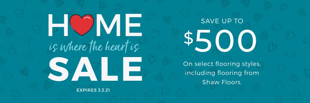 Home is Where the Heart is Sale | Markville Carpet & Flooring